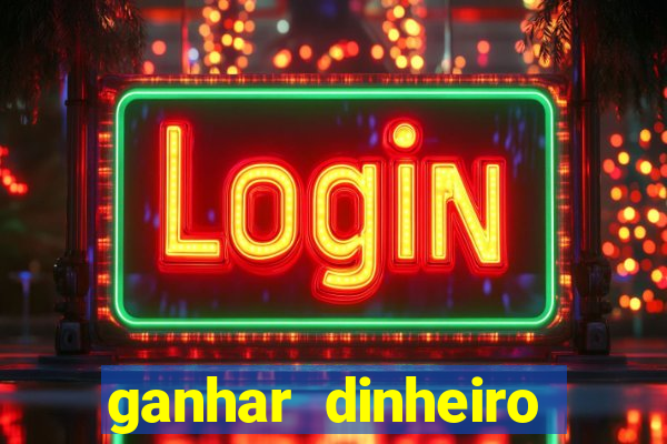 ganhar dinheiro jogando na internet